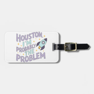 Etiqueta De Bagagem Houston, provavelmente sou o problema