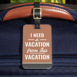 Etiqueta De Bagagem I Need a Vacation from This Vacation Funny Sayings