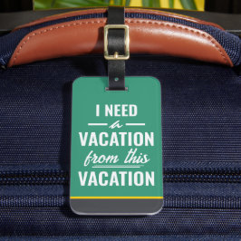 Etiqueta De Bagagem I Need a Vacation from This Vacation Funny Travel