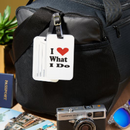 Etiqueta De Bagagem Love What I Do! Luggage tag