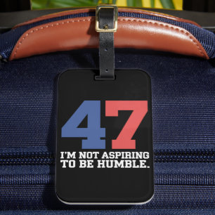 Etiqueta De Bagagem Não Estou Aspirando a Ser Humilde Kamala Harris 47