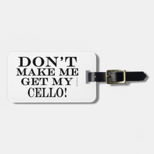Etiqueta De Bagagem Não me faça pegar meu Cello