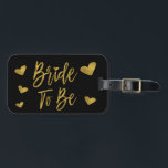 Etiqueta De Bagagem Noiva para ser a etiqueta da bagagem de pano doura<br><div class="desc">Noiva de Gold Foil Modern Typografia Luz Bag. Esta etiqueta da Noiva é perfeita para uma Festa de solteira ou lua de mel</div>