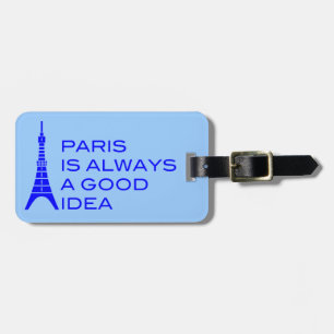 Etiqueta De Bagagem Paris é sempre um bom Tag da bagagem da ideia