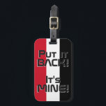 Etiqueta De Bagagem Patrimônio Funny da Bandeira Nacional do Iraque<br><div class="desc">Etiqueta Patriótica de Bagagem Patriótica com Bandeira Nacional do Iraque com as cores da bandeira nacional do Iraque que cobrem o lado frontal da etiqueta. Engraçado texto "Coloque de volta! É MINE" está escrito sobre as cores da bandeira. O texto é totalmente personalizável usando o recurso "Personalizar!". Outro lado da...</div>