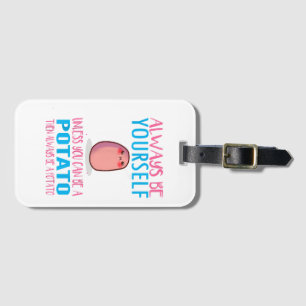 Etiqueta De Bagagem Seja sempre fofo a não ser que um Pote de batata K