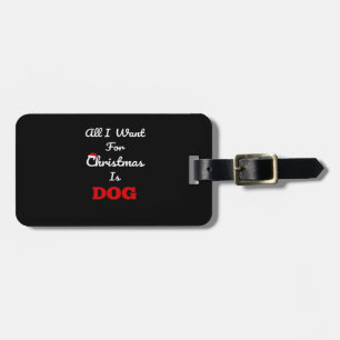 Etiqueta De Bagagem Tudo o que eu quero no Natal é Dog Funny Holiday G
