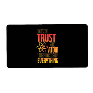 Etiqueta Nunca Confie Em Um Atom Eles Fazem Tudo