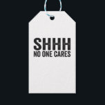 Etiqueta Para Presente Shhh No one Cares Funny Sarcastic Quote Gift<br><div class="desc">funny, quote, saying, sarcastic, gift, him, her, dad, husband, birthday, cares</div>