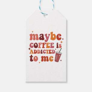 Etiqueta Para Presente Talvez o Café seja Viciado na Minha Roupa