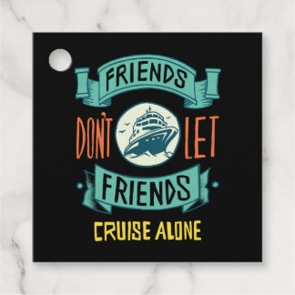 Etiquetas Para Lembrancinhas friends don't let friends cruise alone funny