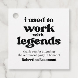 Etiquetas Para Lembrancinhas I Used To Work With Legends Funny Retirement