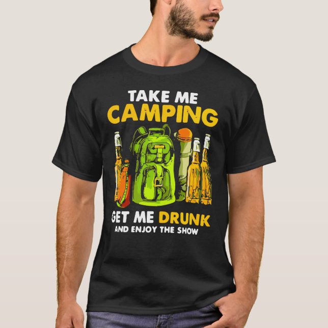 Eu Acampando Me Tire Bebado E Aproveite A Camisa D (Frente)