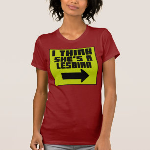 Eu acho que ela é lésbica — T-Shirt