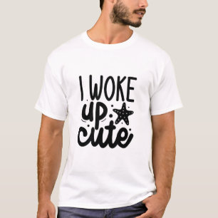 Eu acordei bonitinho Camiseta gráfica engraçada pa