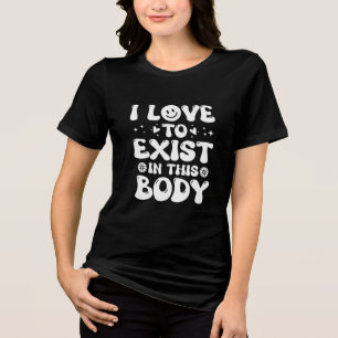 Eu adoro existir nesta camisa de três lâminas de c