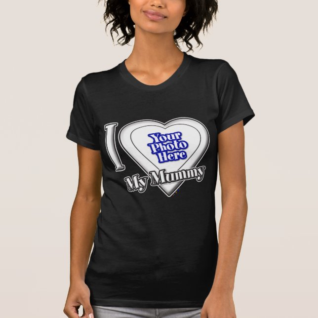 Eu Amo A Minha Mãe Com A Sua Fotografia T-Shirt (Frente)
