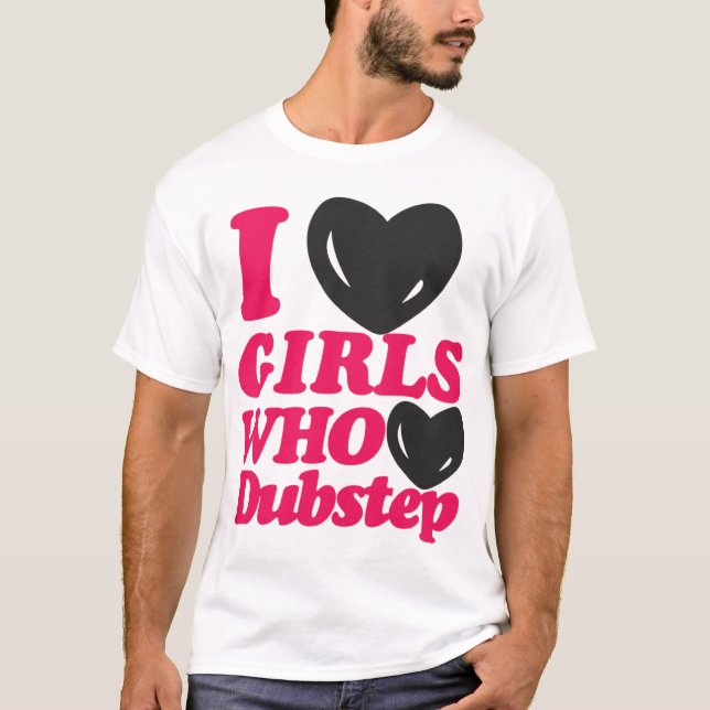 Eu amo as meninas que amam o t-shirt de Dubstep (Frente)