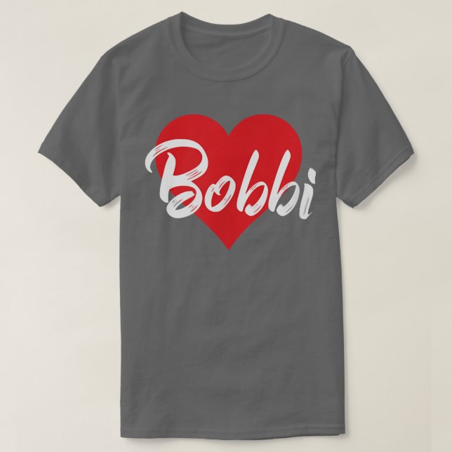 Eu Amo Bobbi Primeiro Nome Camisa Que Eu Coração C (Frente do Design)
