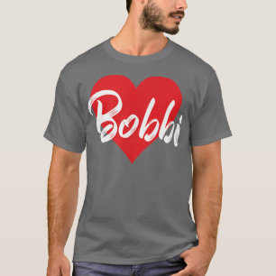 Eu Amo Bobbi Primeiro Nome Camisa Que Eu Coração C