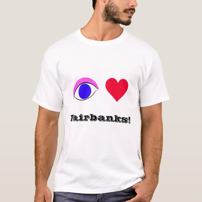 Eu amo Fairbanks - camiseta (Frente)