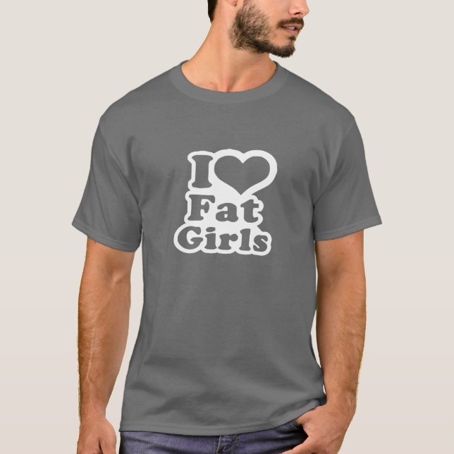 Eu amo meninas gordas - camisetas engraçadas (Frente)