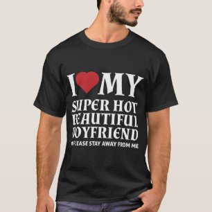 Eu Amo Meu Namorado Super Quente e Bonito T-Shirt