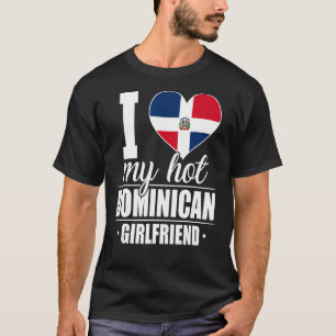 Eu Amo Meu Quente Namorada Dominicano Camisa Domin