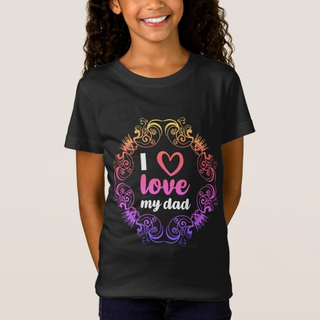 Eu Amo Minha Pai Garotas T-Shirt (Frente)