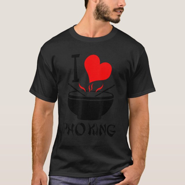 Eu Amo Pho King, Engraçado Pho Soup T-shirts 1 (Frente)