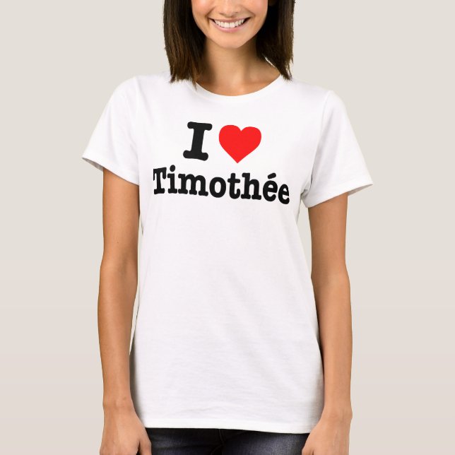 "Eu amo Timothé e" T-Shirt (Frente)