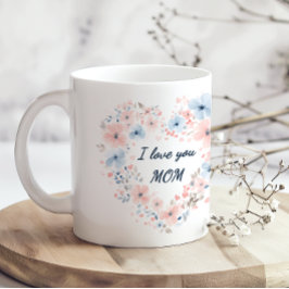 Eu Amo Você Mamãe Caneca de Café do Dia das Mães