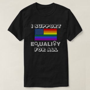 EU APOIO IGUALDADE PARA TODOS OS T-Shirt