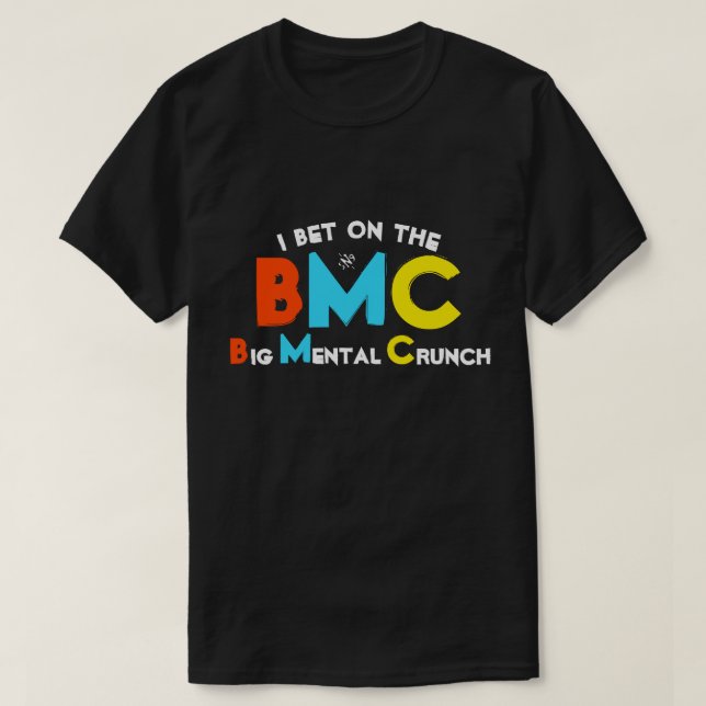 Eu aposto no Big Mental Crunch T-Shirt (Frente do Design)