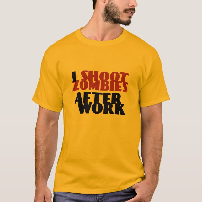 Eu Atirei Zombies Após Trabalhar T-shirt Engraçada (Frente)