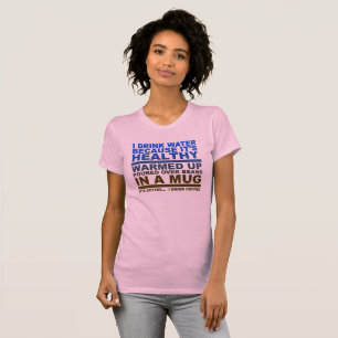 Eu Bebo Café Água Camiseta Divertida