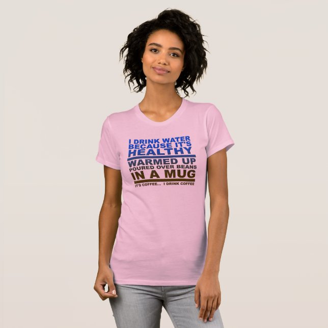 Eu Bebo Café Água Camiseta Divertida (Frente Completa)