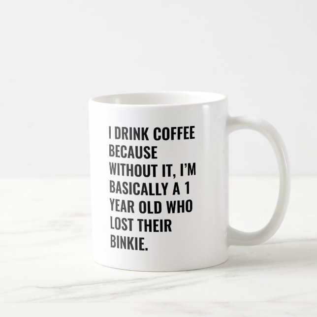 Eu bebo café porque... chupeta Caneca de Café (Direita)