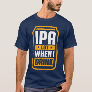 Eu Bebo Muito Quando Bebo Camisa Amante de Cerveja