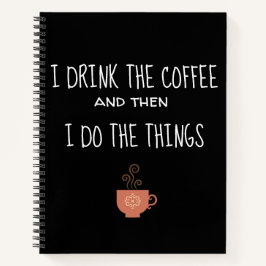 Eu bebo o café e depois faço as coisas