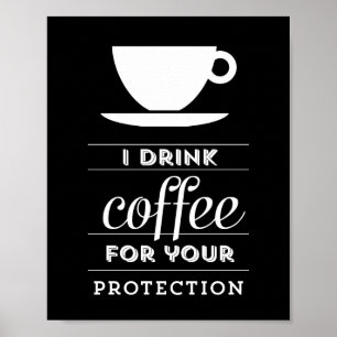 Eu bebo o café para sua proteção - poster