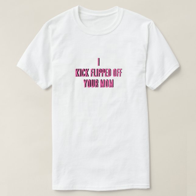 Eu chutei a camiseta da sua mãe (Frente do Design)