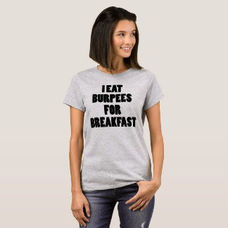 Eu como Burpees para a camisa engraçada das