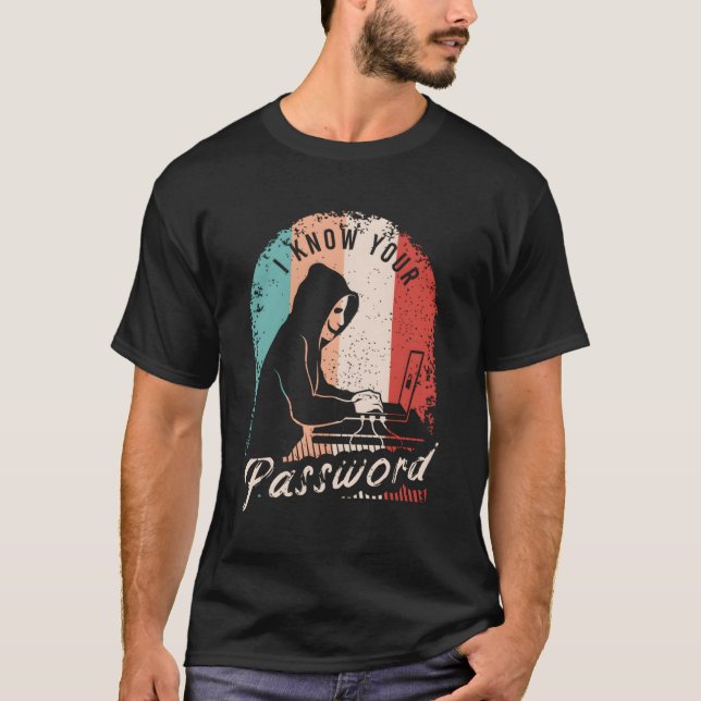 Eu Conheço Sua Camisa De Senha Para Um Hacker (Frente)