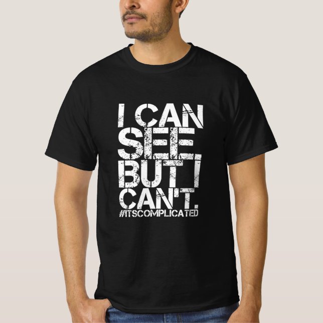 Eu Consigo Ver. Mas não posso. Camiseta (Frente)