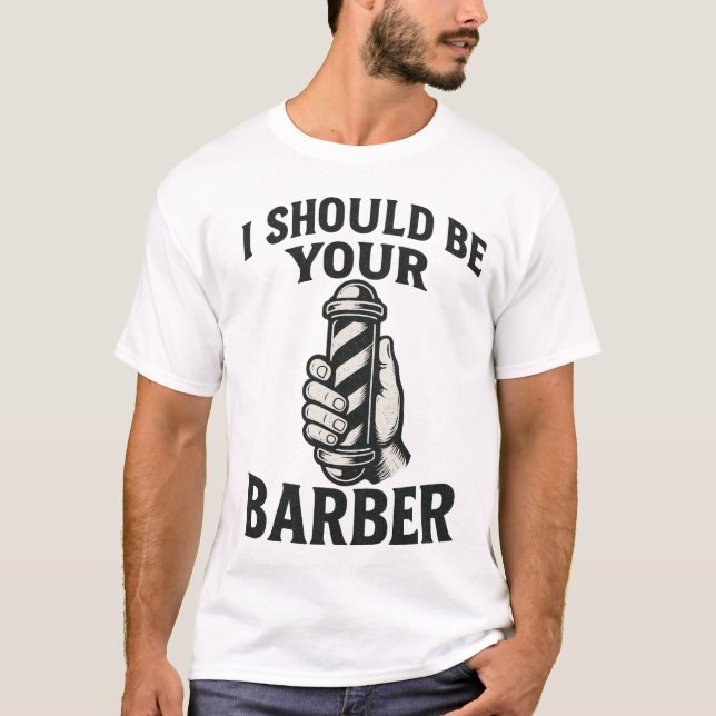 Eu Deveria Ser Seu Barbeiro — Camiseta (Frente)