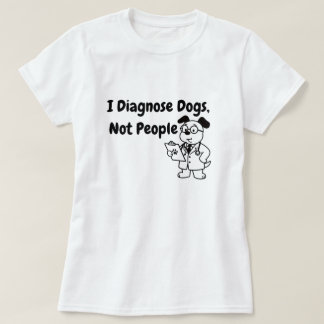 Eu Diagnostico Cães Não Pessoas Camiseta | Engraça