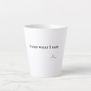 Eu Disse o Que Eu Disse Mamãe Café Latte Caneca de