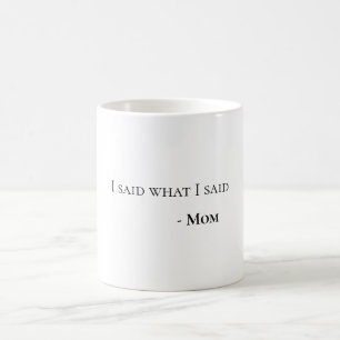 Eu Disse o Que Eu Disse Mamãe Caneca de Café Diver