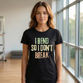 Eu dobro para não quebrar Camiseta de Pilates